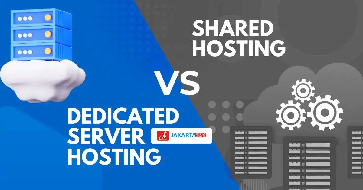 Pilih Mana? Shared Hosting vs Dedicated Server